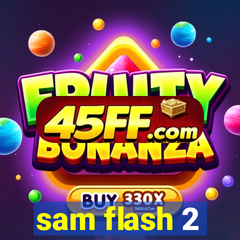 sam flash 2